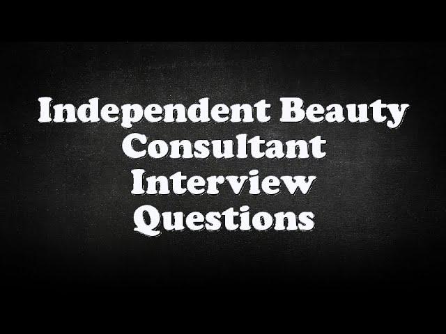 Independent Beauty Consultant Interview Questions