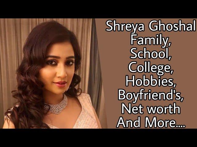 Shreya Ghoshal (Singer) Family, School, College, Hobbies, Boyfriend's, Net worth And More....