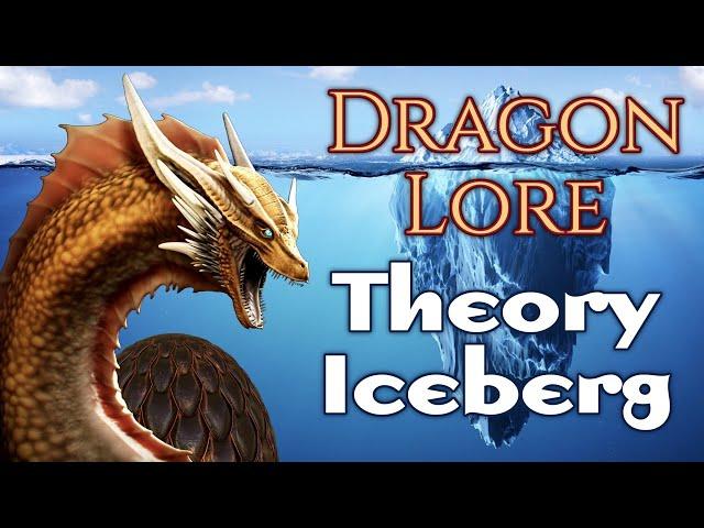 Dragon Lore Theory Iceberg - A Song of Ice and Fire - House of the Dragon