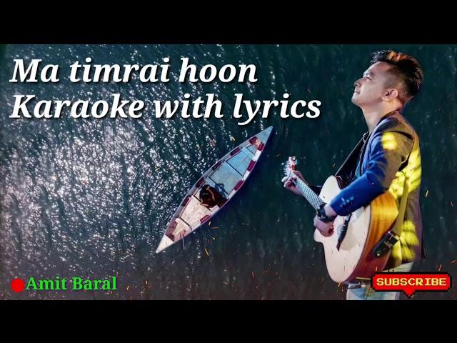 Ma timrai hoon || Orginal Karaoke||Amit Baral