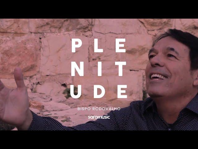 Bispo Rodovalho - Tua Plenitude | Clipe Oficial