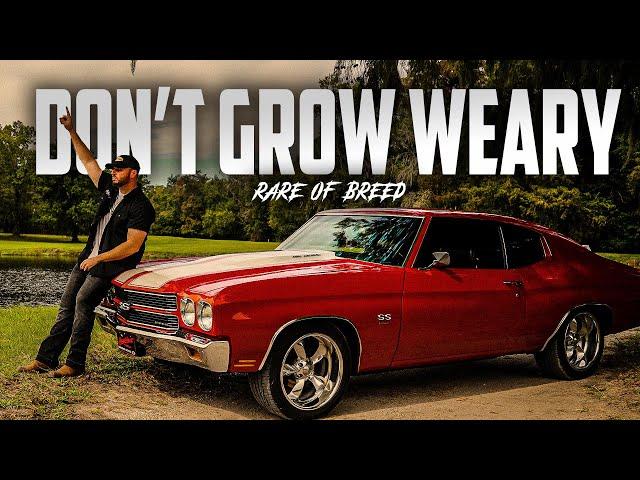 Rare of Breed - Don't Grow Weary