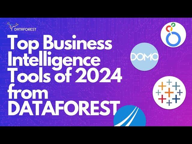 Top Business Intelligence Tools of 2024 by DATAFOREST