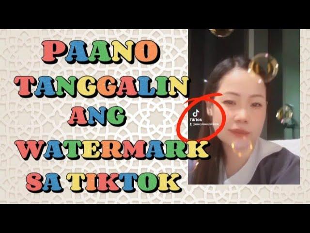 PAANO TANGGALIN ANG WATERMARK SA TIKTOK