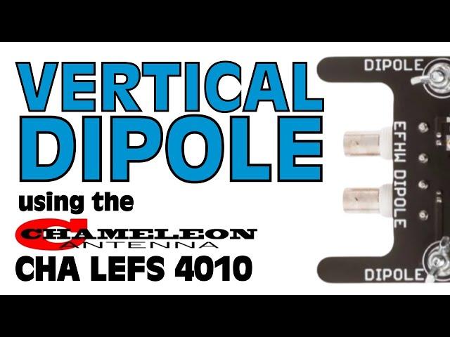 Vertical Dipole Antenna with a Chameleon CHA LEFS 4010