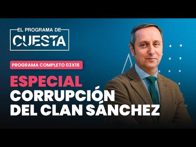 El Programa de Cuesta: especial corrupción del clan Sánchez