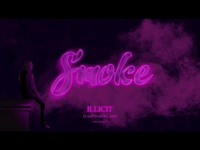 Smoke - Illicit feat. Ghetto Gecko & Lexus (Prod. by SNDY) [Art Video]