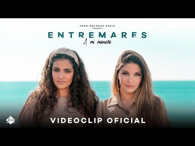 Entremares - A mi manera (Videoclip Oficial)