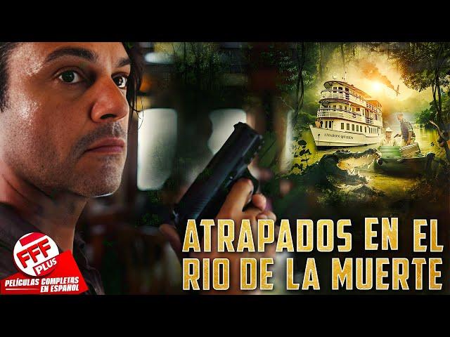 ATRAPADOS EN EL RÍO DE LA MUERTE | Película Completa de SUSPENSO en Español