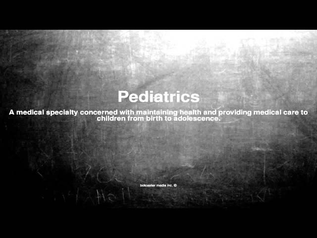 Medical vocabulary: What does Pediatrics mean