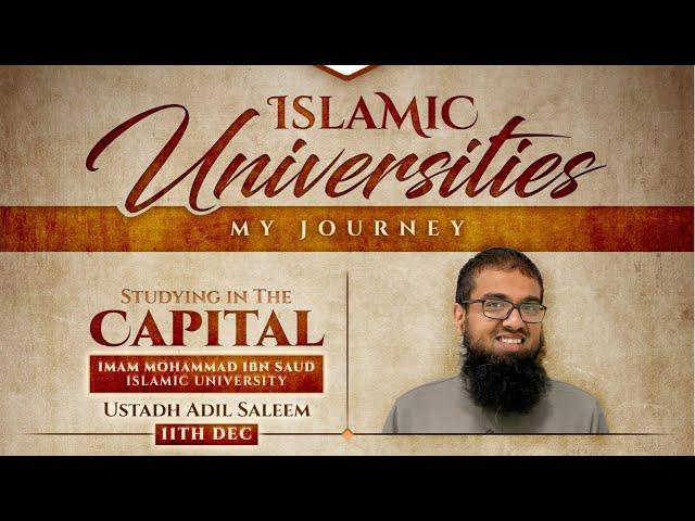 Studying in the Capital: Imam ibn Saud Islamic University - Ustadh Adil Saleem