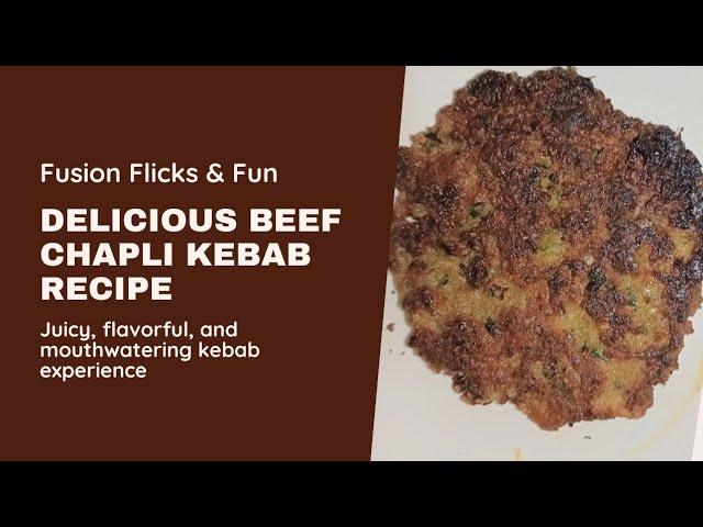 Beef chapli kebab recipe by fusion flicks & fun | juicy, flavorful and mouthwatering chapli kebab