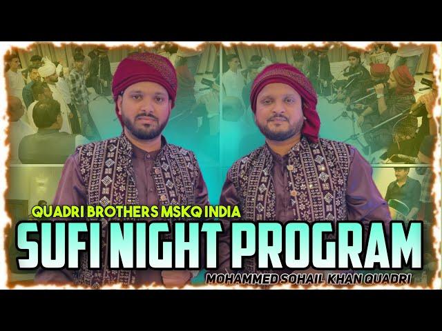 Sufi Night Program 2024 | Mohammed Sohail Khan Quadri | Quadri Brothers MSKQ India 