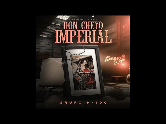 DON CHEYO IMPERIAL - Grupo H-100 (Estudio) 2024