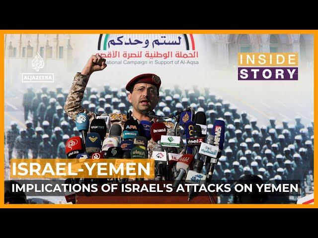 What are the implications of Israel's attacks on Yemen? | Inside Story