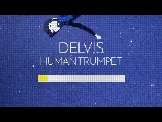 Delv!s - Human Trumpet (Official Lyric Video)