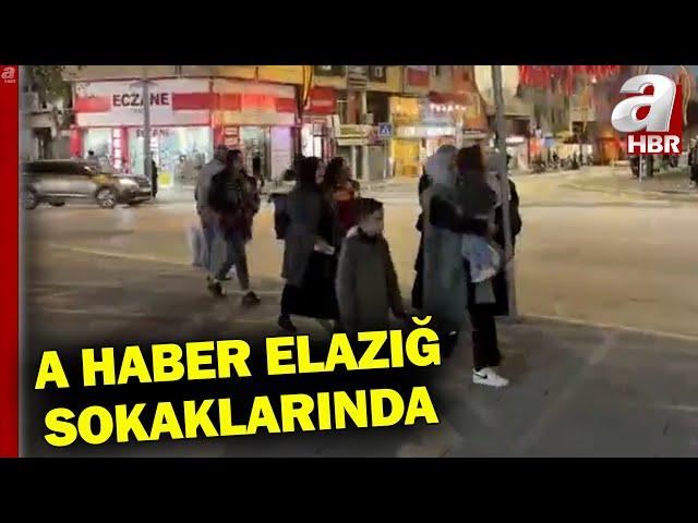 Elazığ'da 5 Büyüklüğünde Deprem! A Haber Elazığ Sokaklarından Son Durumu Aktarıyor l A Haber