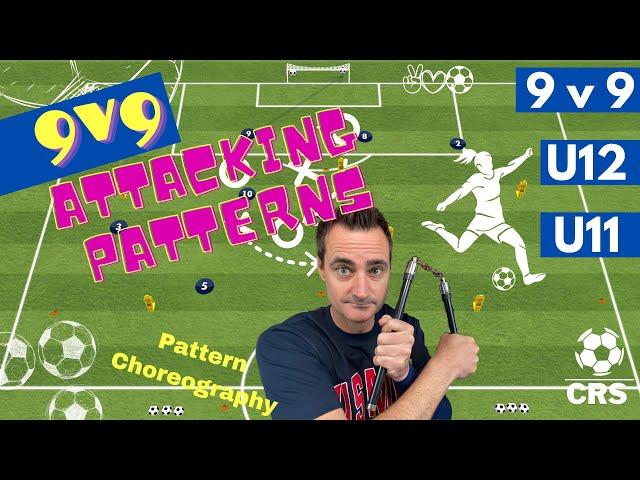 9v9 Attacking Patterns of Play - SCORE MORE GOALS