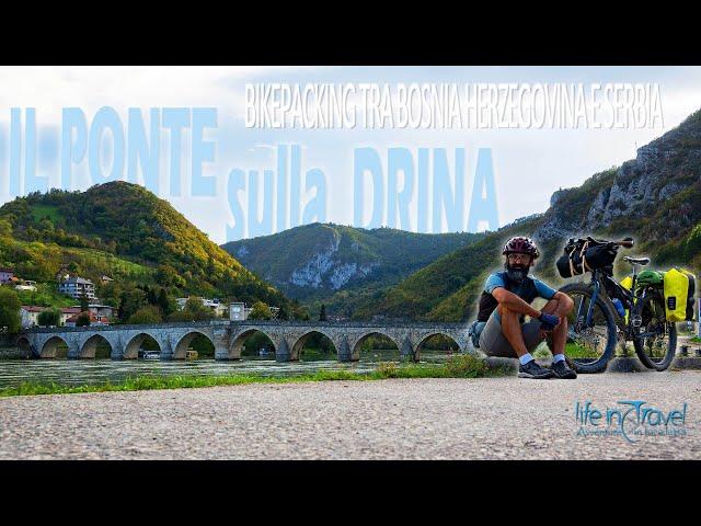 BOSNIA e SERBIA in BICI | BIKEPACKING di 400 km ATTORNO alla DRINA