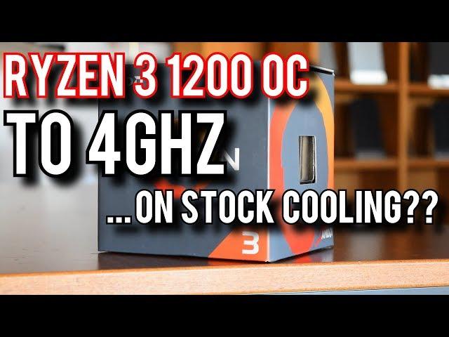 Overclocking The Ryzen 3 1200 to 4.0GHz (On Stock Cooling!)