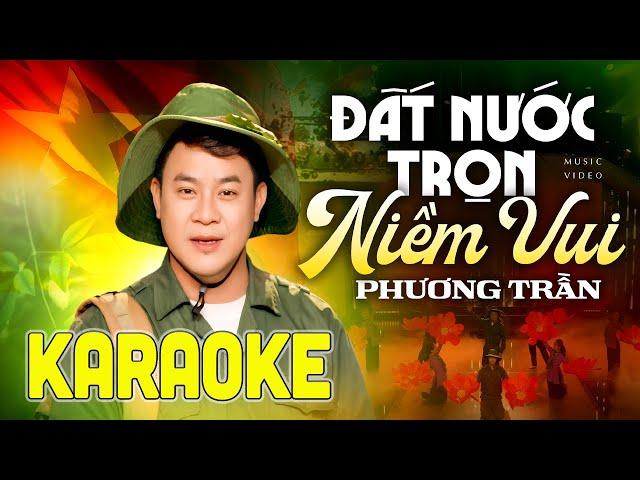 Karaoke Beat Chuẩn Tone Nam - ĐẤT NƯỚC TRỌN NIỀM VUI - PHƯƠNG TRẦN | Mừng Giải Phóng Miền Nam 30/4