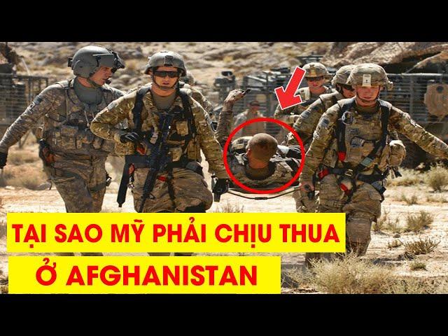 Tại sao Mỹ hùng mạnh mà phải CHỊU THUA ở Afghanistan ?