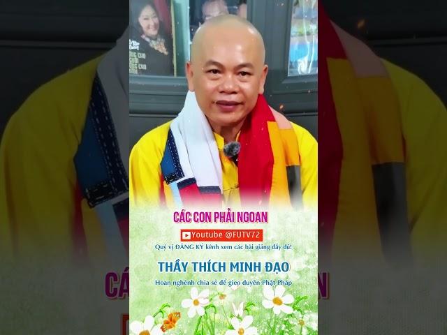 CÁC CON PHẢI NGOAN | Sư Thầy Thích Minh Đạo | Tu viện Minh Đạo, Bà Rịa Vũng Tàu