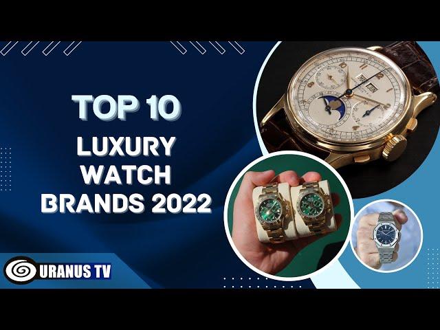 Top 10 Luxury Watch Brands 2022