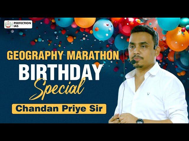 BIRTHDAY SPECIAL  | GEOGRAPHY  MARATHON | BY - CHANDAN PRIYE SIR | #perfectionias #geography