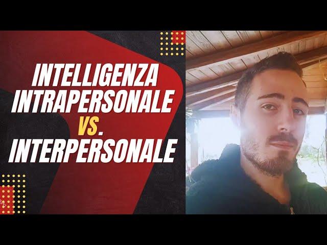 INTELLIGENZA INTRAPERSONALE vs. INTERPERSONALE