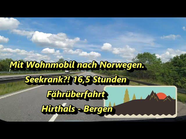 Mit dem Wohnmobil nach Norwegen. Seekrank? 16,5 Std Fährüberfahrt Hirthals-Bergen. #wohnmobilreisen