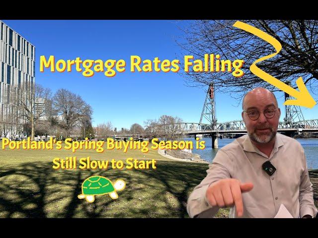 Mortgage Rates Fall, but a Slow Start to Portland Real Estate's Spring Buying Season.