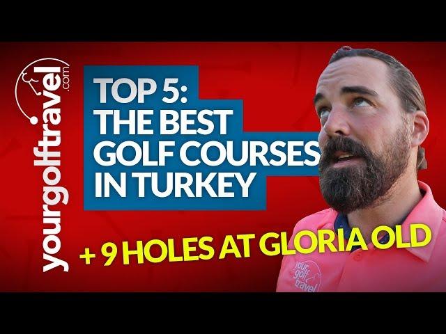 THE BEST GOLF COURSES IN TURKEY: YGT Rory picks his Top 5 + 9 Holes at Gloria Old