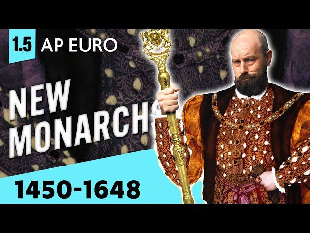 The Rise of NEW MONARCHS [AP Euro—Unit 1 Topic 5 (1.5)]