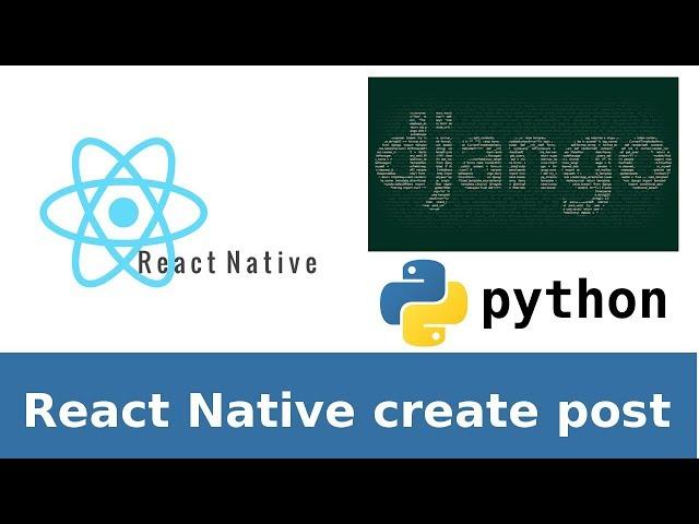 React Native + Django rest application CreateApiView. React Native client part 3.