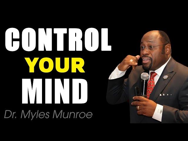 Control Your Mind and Unlock Your True Potential | Inspiring Speech by Dr. Myles Munroe