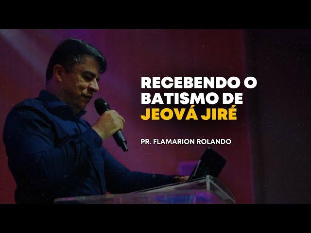 PR. FLAMARION ROLANDO // RECEBENDO O BATISMO DE JEOVÁ JIRÉ