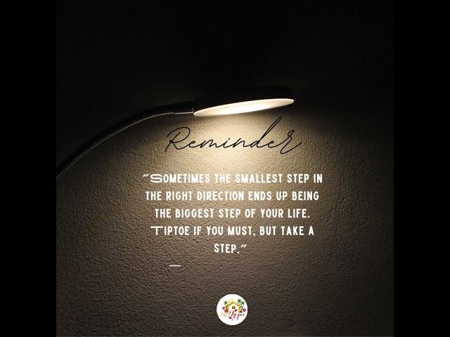 “Sometimes the smallest step in the right direction ends up being the biggest step of your life...