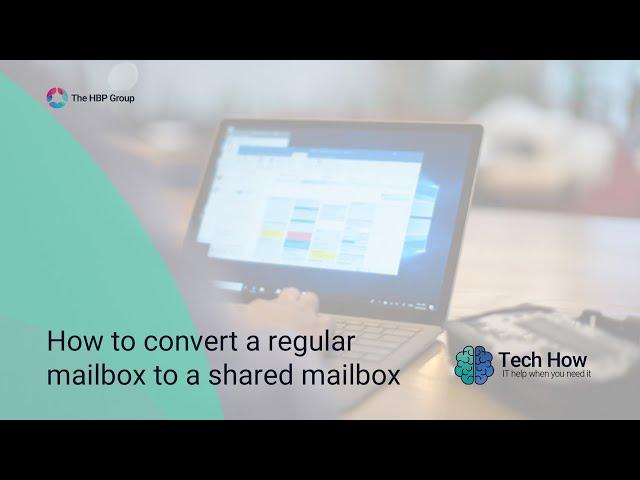 Microsoft Office 365: Convert a Regular Mailbox to a Shared Mailbox (Tech How: IT Support Videos)