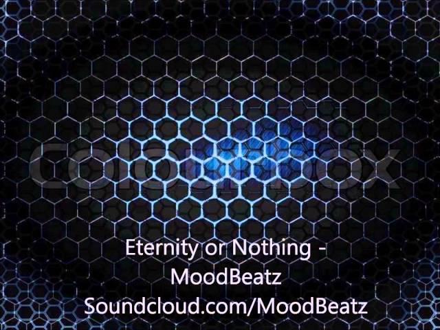 Eternity or Nothing ( Prod. MoodBeatz )