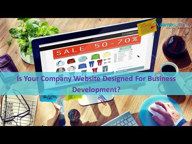 Is your company website designed for business development?