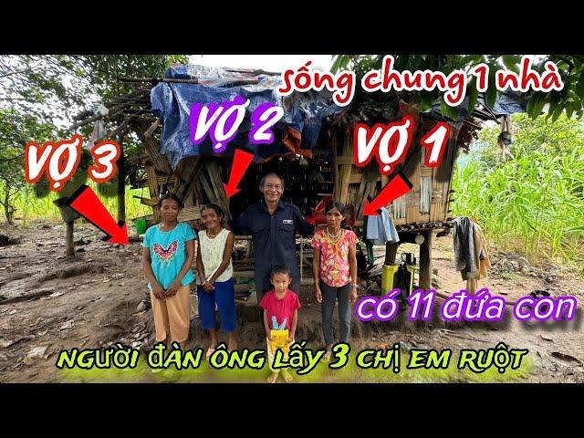 " CÂU CHUYỆN LY KỲ " 3 chị em RUỘT sống chung 1 CHỒNG, ở chung 1 nhà có 11 đứa con../366