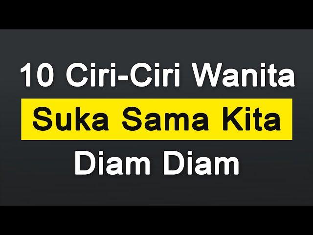 10 CIRI CIRI WANITA SUKA SAMA KITA DIAM DIAM