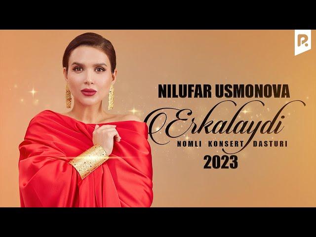 Nilufar Usmonova - Erkalaydi nomli konsert dasturi 2023