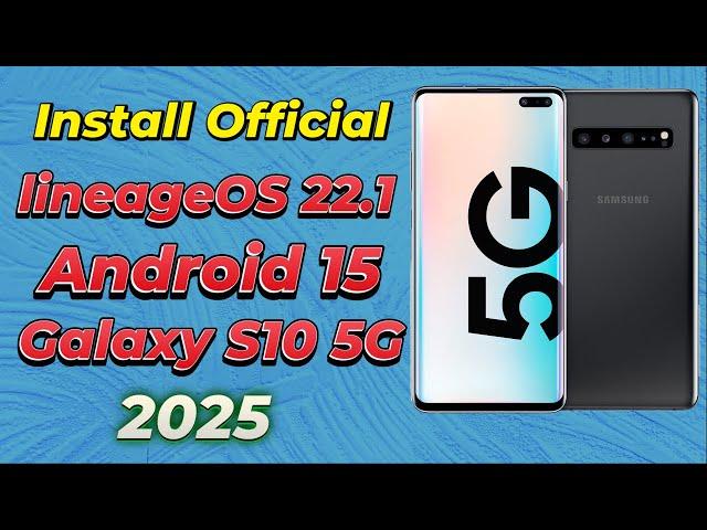 Install Official LineageOS 22.1 Android 15 ON Galaxy S10 5G -English-