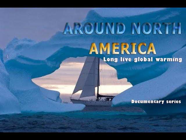 Film: AROUND NORTH AMERICA - Part 1- Long Live Global Warming