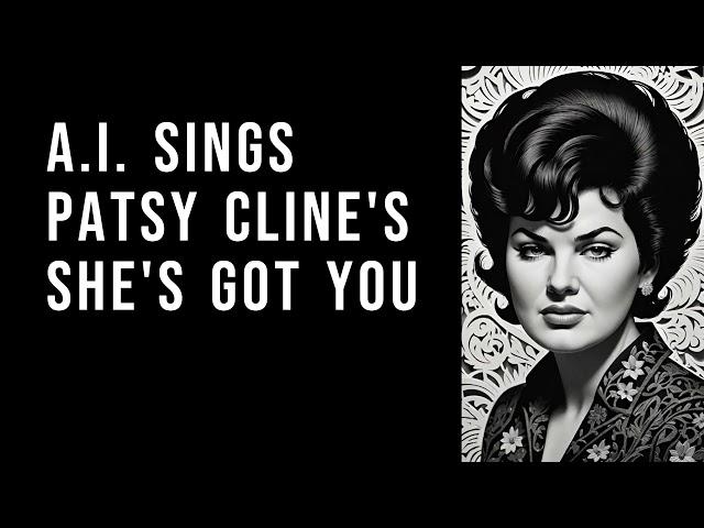 #Ai sings Patsy Cline's "She's Got You"