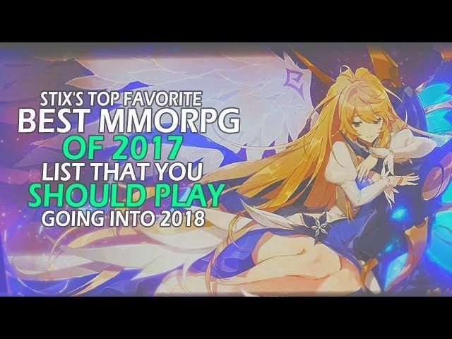 Stix's Top Favorite Best MMORPG of 2017 List That You Should Play Going Into 2018