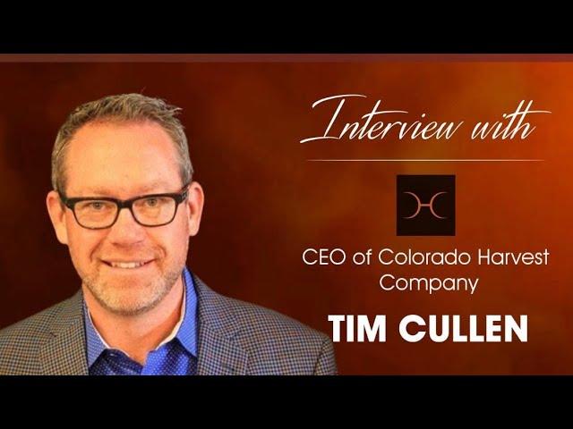 The state of the Cannabis industry with Colorado Harvest Company CEO Tim Cullen