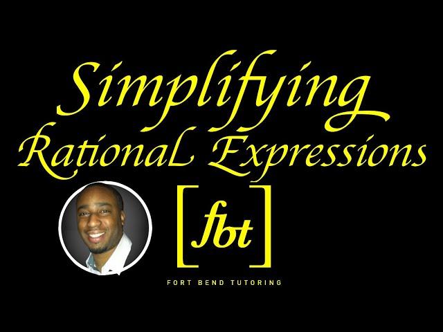 Simplifying Rational Expressions [fbt]